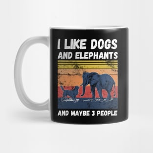 I Like Dogs And Elephants And Maybe 3 People Mug